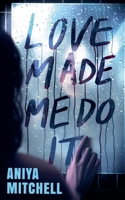 Love Made Me Do It B0GTJQD7N1 Book Cover