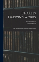 Charles Darwin's Works: The Movements and Habits of Climbing Plants 101841777X Book Cover