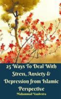 25 Ways To Deal With Stress, Anxiety & Depression from Islamic Perspective 1388393573 Book Cover
