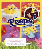 Peeps: Recipes and Crafts to Make with Your Favorite Marshmallow Treat 0811860418 Book Cover