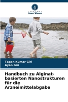 Handbuch zu Alginat-basierten Nanostrukturen für die Arzneimittelabgabe 620912402X Book Cover