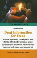 Drug Information for Teens: Health Tips About the Physical And Mental Effects of Substance Abuse : Including Information about Marijuana, Inhalants, Club Drugs, Stimulants, Hallu (Teen Health Series) 0780808622 Book Cover