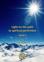 Light on the Path to Spiritual Perfection - Book II 1447842219 Book Cover