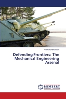 Defending Frontiers: The Mechanical Engineering Arsenal 6207469399 Book Cover