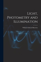 Light, Photometry and Illumination: A Thoroughly rev. ed. of Electrical Illuminating Engineering 1015933475 Book Cover