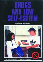 Drugs and Low Self-Esteem (Drug Abuse Prevention Library) 0823928268 Book Cover