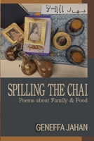 Spilling the Chai: Poems about Family & Food 195490102X Book Cover