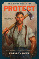 Protect: Volume 2 (Sky Ridge Hotshots) 1069173207 Book Cover