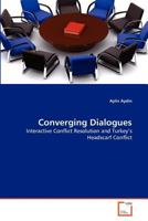 Converging Dialogues: Interactive Conflict Resolution and Turkey's Headscarf Conflict 3639308190 Book Cover