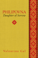 Philipovna: Daughter of Sorrow 1771833696 Book Cover