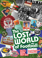 The Lost World of Football: From the Writers of Got, Not Got 1909178667 Book Cover