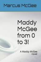 Maddy McGee from 0 to 3!: A Maddy McGee novel B08CN4L3V1 Book Cover