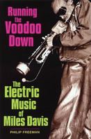 Running the Voodoo Down: The Electric Music of Miles Davis 0879308281 Book Cover