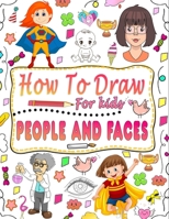 How to draw people and faces: guide to master techniques for drawing people and faces for children B0CGM4ZNXD Book Cover