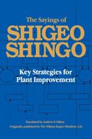 The Sayings of Shigeo Shingo: Key Strategies for Plant Improvement (Japanese Management) 0915299151 Book Cover