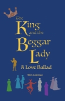 The King and the Beggar Lady: A Love Ballad 193517861X Book Cover