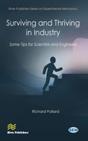 Surviving and Thriving in Industry: Some Tips for Scientists and Engineers (River Publishers Series on Experimental Mechanics) 8743809987 Book Cover