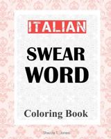 Italian Swear Word Coloring Book: Libro da colorare delle bestemmie italiane 1979970998 Book Cover