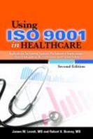 Using Iso 9001 in Healthcare: Applications for Quality Systems, Performance Improvement, Clinical Integration, Accreditation, and Patient Safety 0873898850 Book Cover