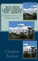 Aus dem Leben eines Tau...berts: Subjektives aus S�damerika 1490320539 Book Cover