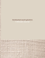 Dankbarkeit macht glücklich. - 5 Minuten Journal: Extra grosses Dankbarkeitstagebuch für Männer - 365 Tage voller Achtsamkeit und wertvoller Momente - ... Fragen, Zitaten usw. (German Edition) 1700058126 Book Cover