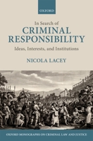 In Search of Criminal Responsibility: Ideas, Interests, and Institutions 0199248214 Book Cover