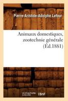 Animaux Domestiques, Zootechnie Ga(c)Na(c)Rale, (A0/00d.1881) 2012636020 Book Cover