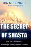 The Secret of Shasta: And the Hidden City 1514611058 Book Cover