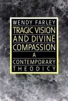 Tragic Vision and Divine Compassion: A Contemporary Theodicy 0664250963 Book Cover