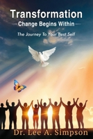 Transformation - Change Begins Within: The Journey to Your Best Self B0DRYR33HK Book Cover