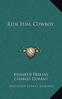 Ride Him, Cowboy 1025953975 Book Cover