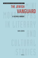 The Jewish Vanguard: A Cultural Moment (Mini-Monographs in Literary and Cultural Studies) 9004545956 Book Cover