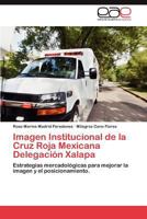 Imagen Institucional de La Cruz Roja Mexicana Delegacion Xalapa 384846019X Book Cover