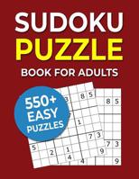 Sudoku Puzzle Book For Adults: 550+ Easy Puzzles 108317102X Book Cover