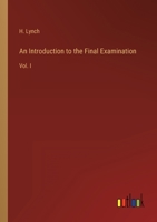 An Introduction to the Final Examination: Vol. I 3368822365 Book Cover