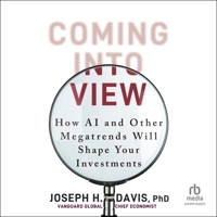 Coming Into View: How AI and Other Megatrends Will Shape Your Investments B0FGN6LYLC Book Cover