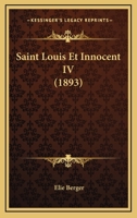 Saint Louis Et Innocent IV (1893) 1167674855 Book Cover