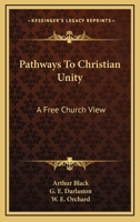 Pathways to Christian Unity: A Free Church View 0548514054 Book Cover