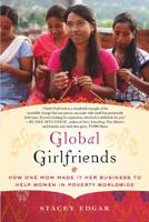 Global Girlfriends: How One Mom Made It Her Business to Help Women in Poverty Worldwide 1250003857 Book Cover
