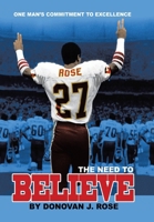 The Need to Believe: One Man's Commitment to Excellence 1698718063 Book Cover