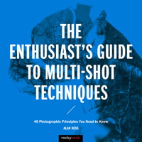 The Enthusiast's Guide to Multi-Shot Techniques: 49 Photographic Principles You Need to Know 1681981343 Book Cover