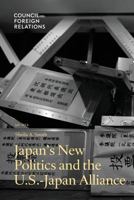 Japan's New Politics and the U.S.-Japan Alliance 0876095937 Book Cover