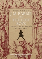J.M. Barrie and the Lost Boys: The real story behind Peter Pan 0300098227 Book Cover