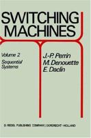 Switching Machines: Volume II: Sequential Systems (v. 2) 9027701970 Book Cover