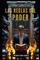 Las Reglas del Poder: Descubre las claves ocultas del sistema y alcanza el éxito 8418362987 Book Cover