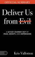 The Official Summary of Deliver Us from Evil: A 40-Day Journey out of Fear, Anxiety, and Depression B0DWT7NCK4 Book Cover