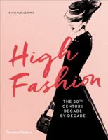 High Fashion: The 20th Century Decade by Decade 0500518076 Book Cover