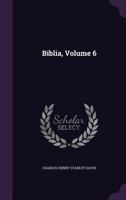 Biblia, Devoted to Biblical Archaeology and Oriental Research, Vol. 6 1359308423 Book Cover