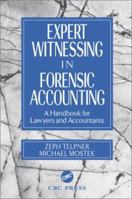 Expert Witnessing in Forensic Accounting: A Handbook for Lawyers and Accountants (Expert Witnessing) 0849308984 Book Cover