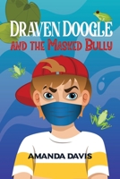 Draven Doogle and the Masked Bully 1647044448 Book Cover